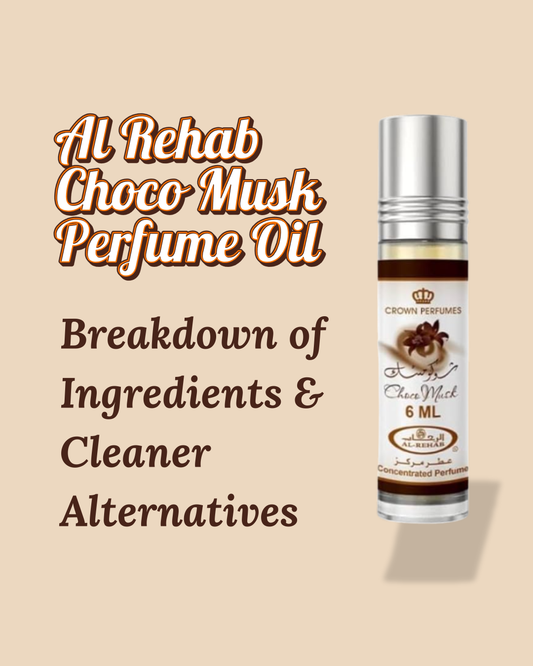 Al-Rehab Choco Musk Perfume Oil — Breakdown of Ingredients and Cleaner Alternatives